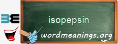 WordMeaning blackboard for isopepsin